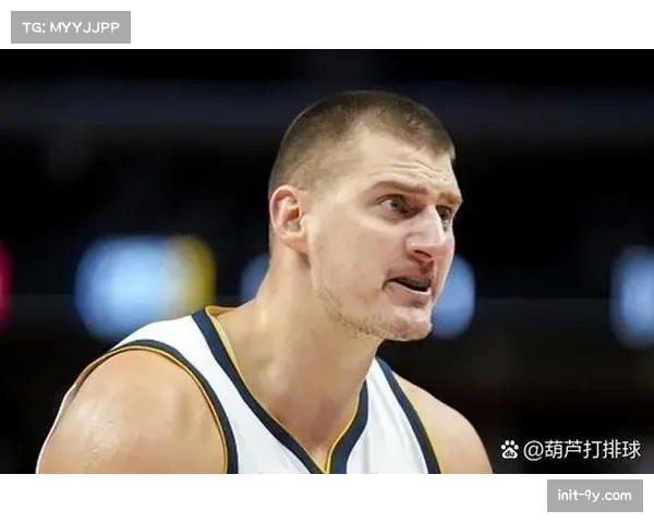 掘金马龙强调防守持续性 约基奇替补时段表现显著提升